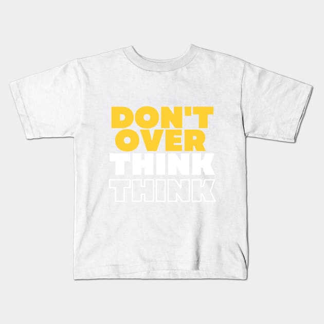 Don't Overthink Kids T-Shirt by Hentai-heaven